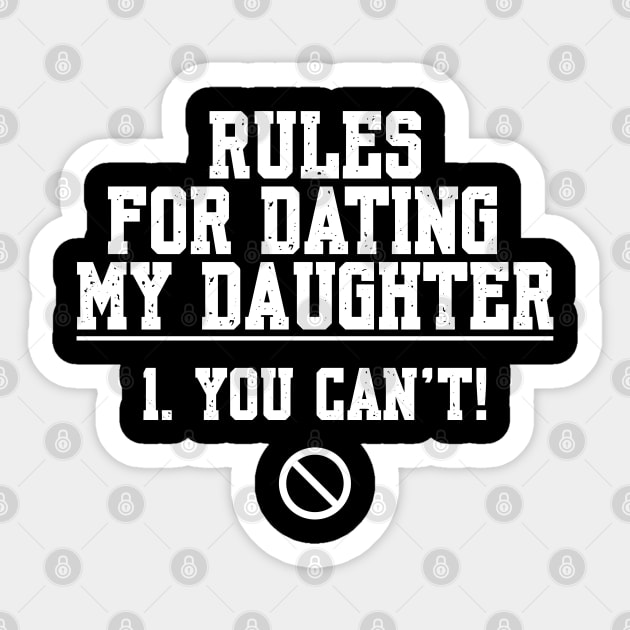 Rules For Dating My Daughter 1. You Can't Sticker by Shopinno Shirts